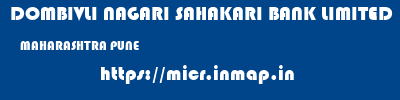 DOMBIVLI NAGARI SAHAKARI BANK LIMITED  MAHARASHTRA PUNE    micr code